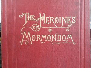 The Heroines of Mormondom (1884)