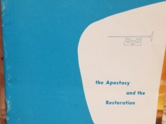 The Apostasy and the Restoration ~ John W. Rushton ~ Booklet