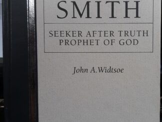 Joseph Smith: Seeker After Truth Prophet of God (1993) ~ by John A. Widtsoe