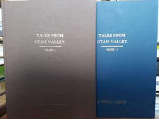 Tales From Utah Valley 2 Vol. Set (Limited to 100 Copies Printed) (2005, 2007) ~ by D. Robert Carter