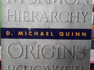 The Mormon Hierarchy: Origins of Power (1994) ~ by D. Michael Quinn