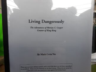 Living Dangerously: The Adventures of Merian C. Cooper, Creator of King Kong (2003) ~ by Mark Cotta Vaz