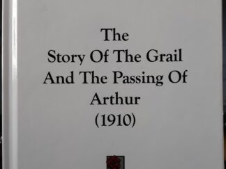 The Story Of The Grail And The Passing Of Arthur (Reprint of the 1910 Edition) ~ by Howard Pyle
