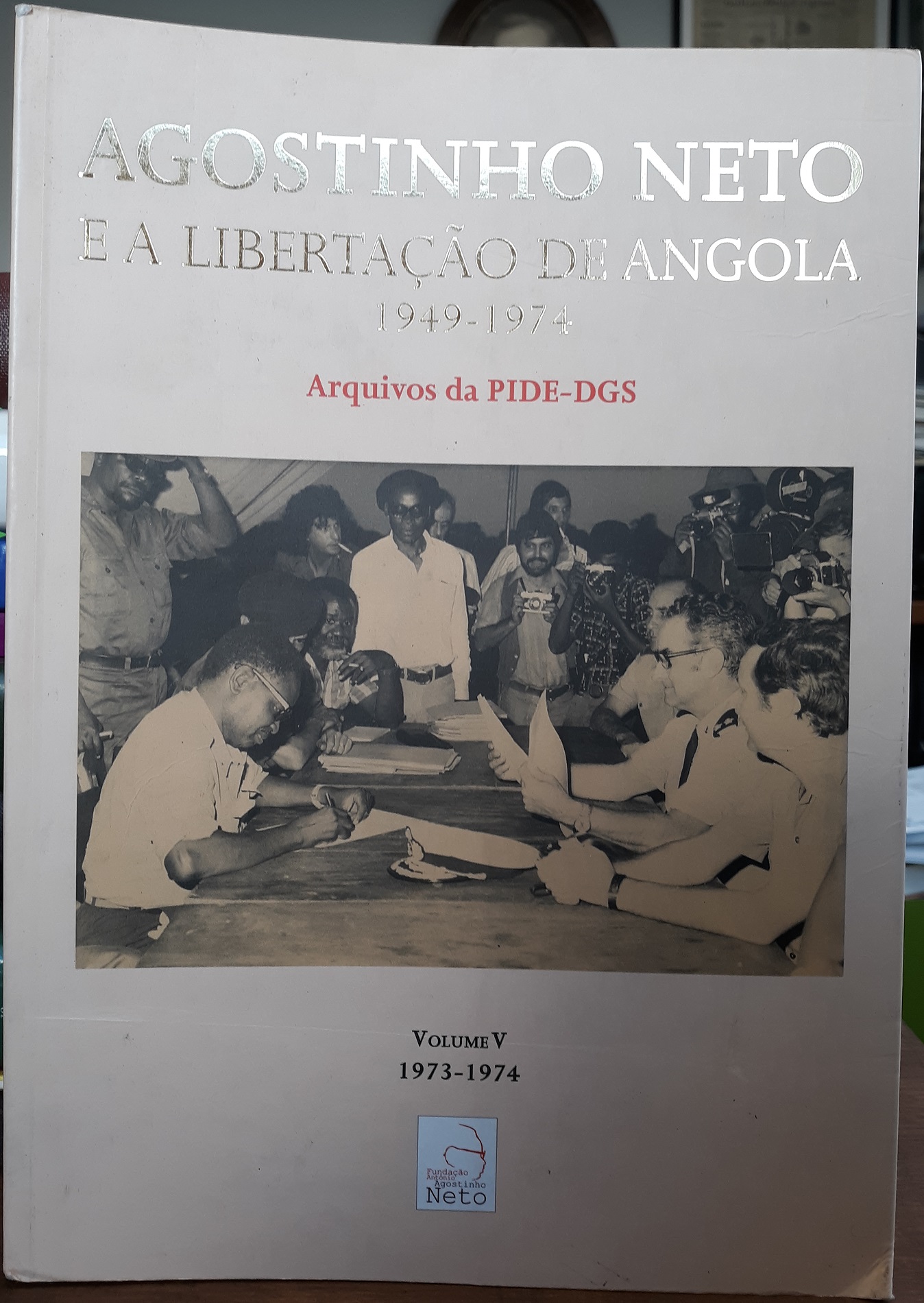Agostinho Neto E A Libertação De Angola: 1949-1974: Vol 5, 1973-1974 (Portugese) (2011)