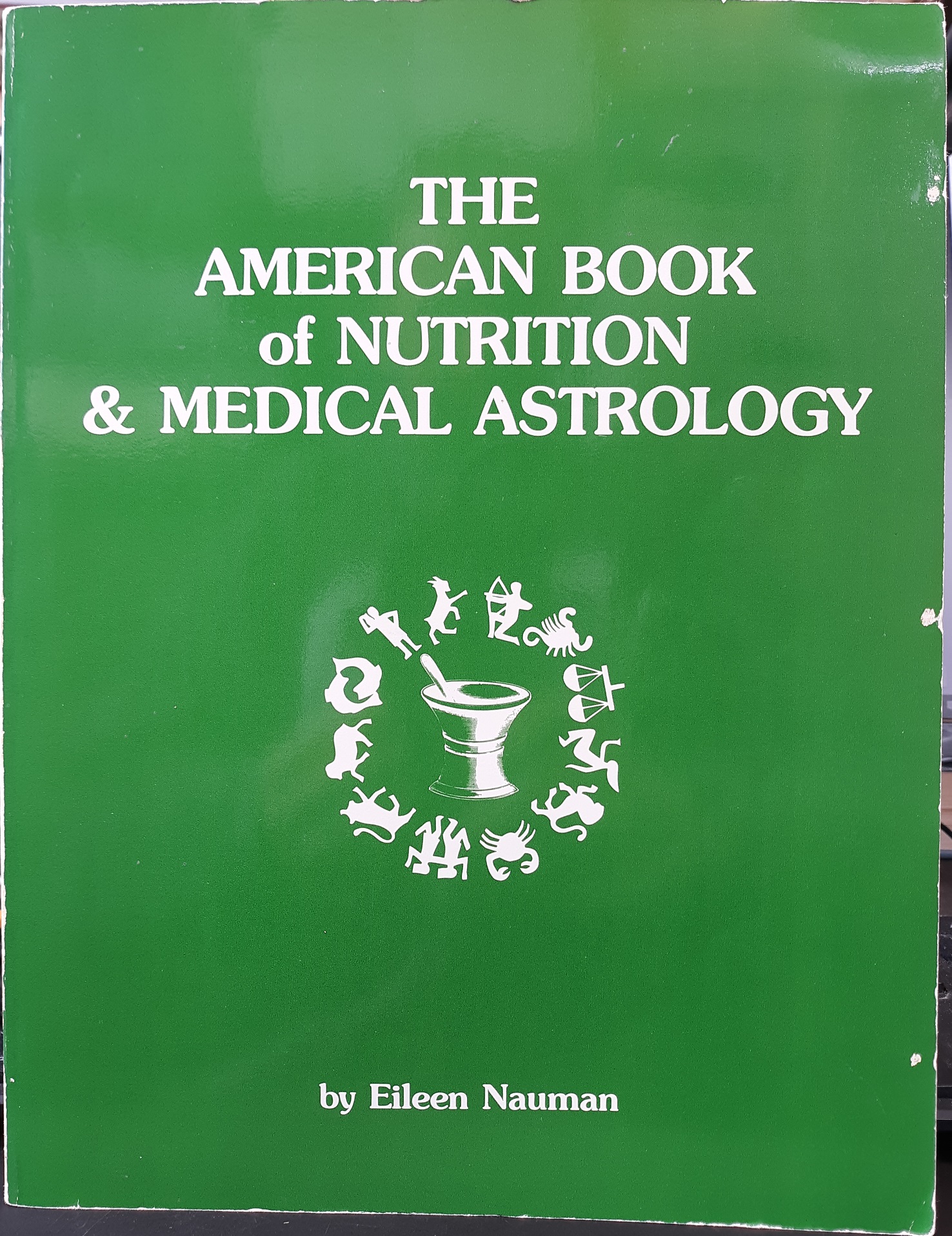 The American Book of Nutrition & Medical Astrology (1982) ~ by Eileen Nauman
