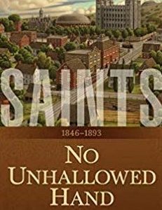 Saints 1846-1893 ~ No Unhallowed Hand ~ Volume Two ~ Softbound