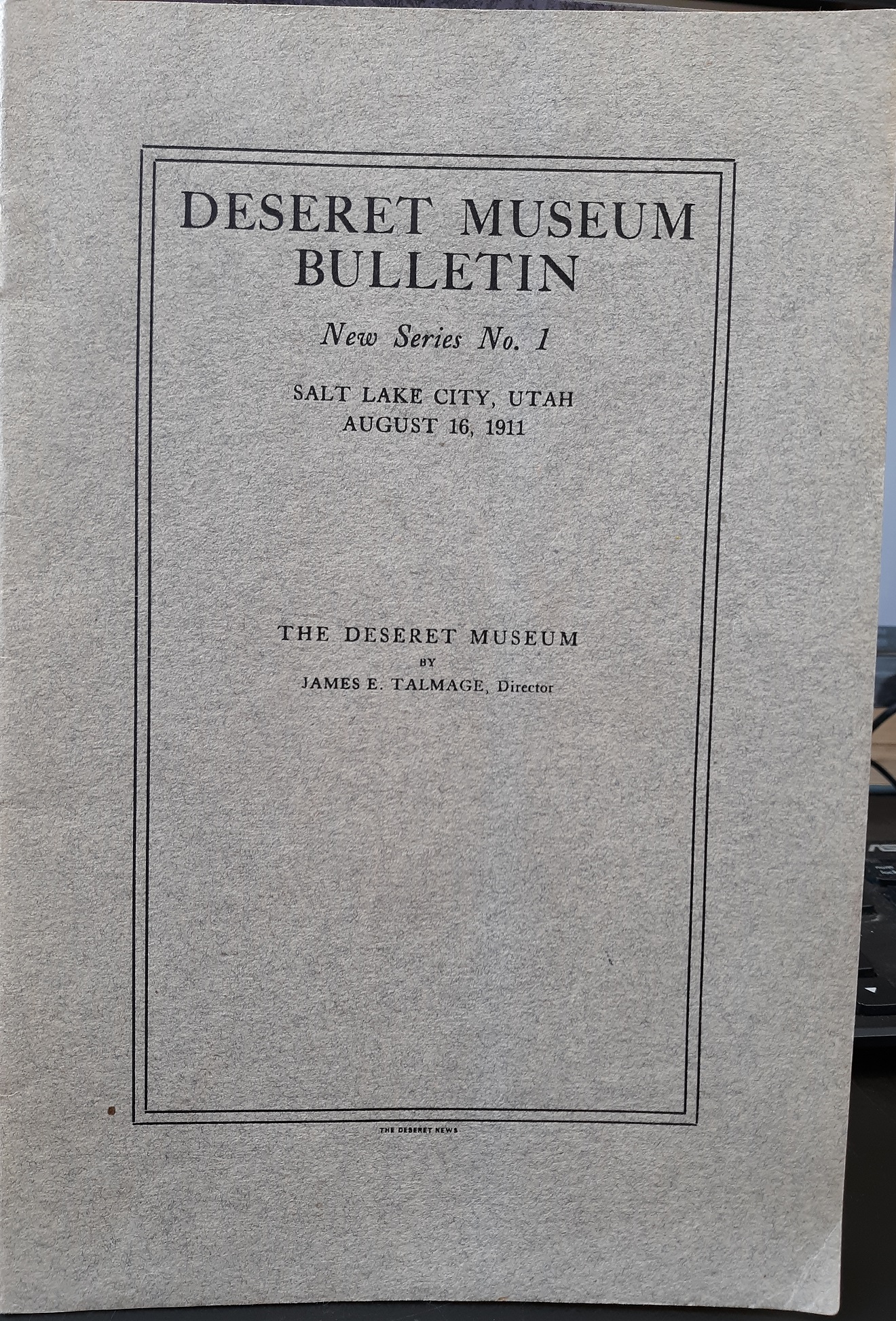 Deseret Museum Bulletin: No. 1, August 16, 1911 (1911) ~ by James E. Talmage