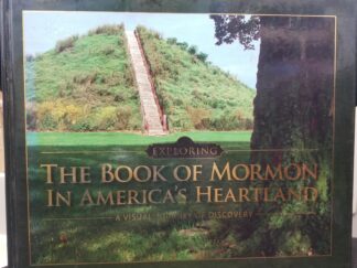 Exploring The Book of Mormon In America’s Heartland ~ Rod L. Meldrum