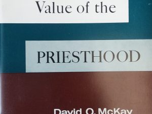 1962 – Value of the Priesthood – David O. McKay