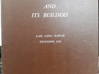 Church College of Hawaii and Its Builders: Laie, Oahu, Hawaii, December, 1958: O Ka Nani O Ke Akua Ka Naauao