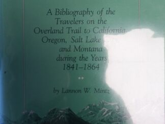 1987 --- The Trail ~ A Bibliography of the Travelers on the Overland Trail to California, Oregon, Salt Lake City, and Montana during the Years 1841-1864--- Lannon W. Mintz