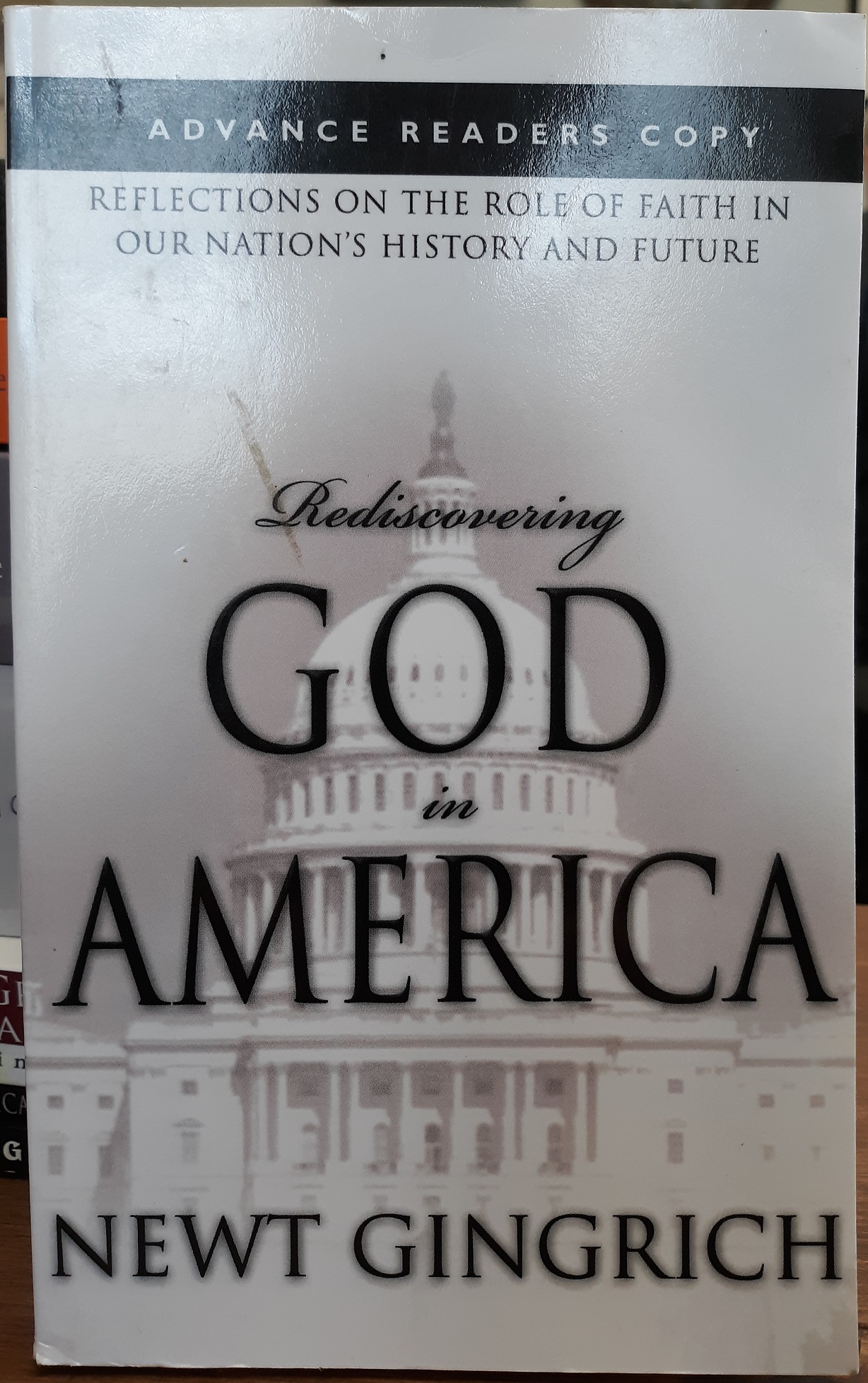 Rediscovering God in America (Signed) (2006, Advanced Reader’s Copy) ~ by Newt Gingrich