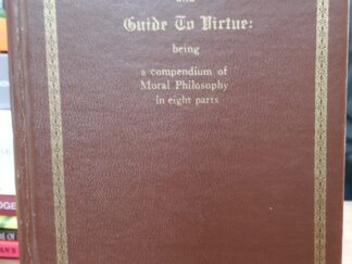The Moral Instructor and Guide to Virtue: Being a Compendium of Moral Philosophy in Eight Parts (1973 Reprint)