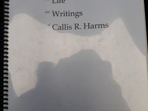 The Life and Writings of Callis R. Harms (2010) ~ Edited by Joshua and Alice Sears