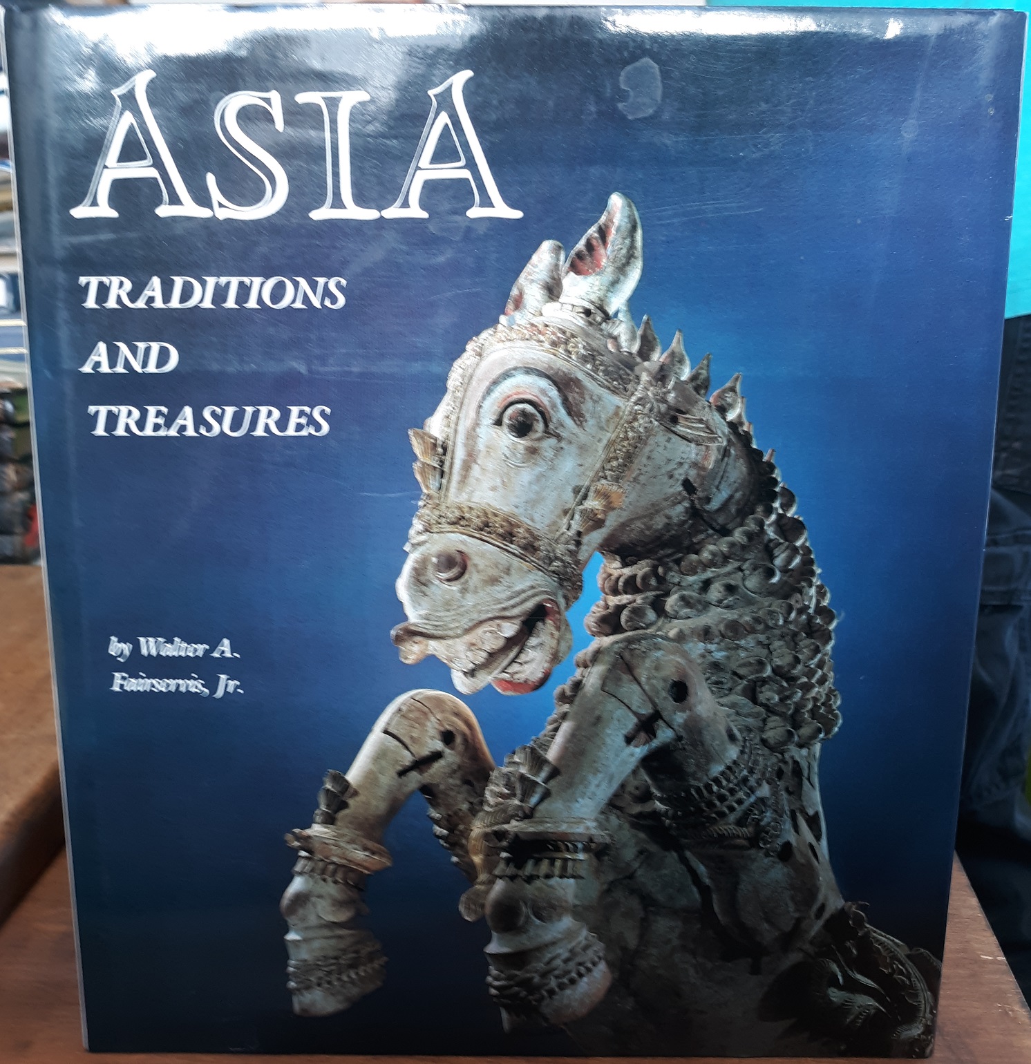 Asia Traditions and Treasures (1981) ~ by Walter A. Fairservis, Jr.