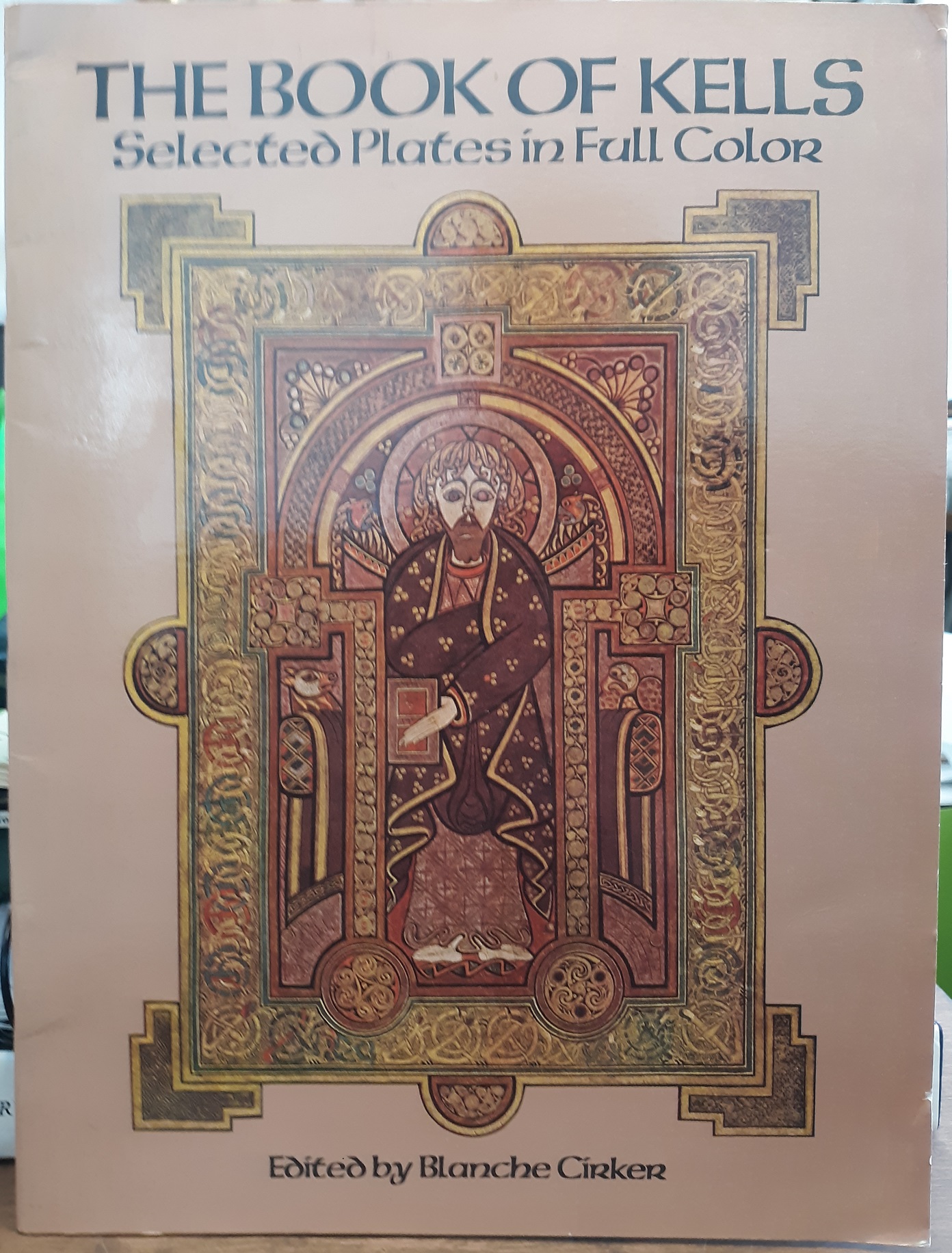 The Book of Kells Selected Plates in Full Color (1982) ~ Edited by Blanche Cirker