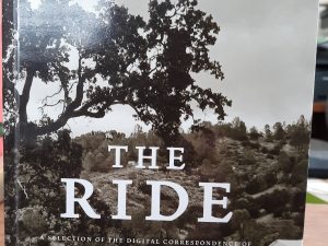 The Ride: A Selection of the Digital Correspondence of Will Hearst and a Record of the Logistics of His Memorial Day Ride: 1999 — 2009 (Numbered: 18 of 50) ~ Terry McDonell