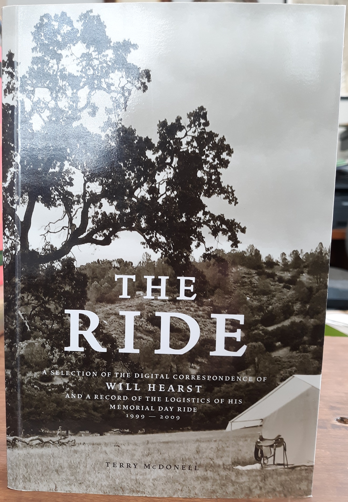The Ride: A Selection of the Digital Correspondence of Will Hearst and a Record of the Logistics of His Memorial Day Ride: 1999 — 2009 (Numbered: 18 of 50) ~ Terry McDonell
