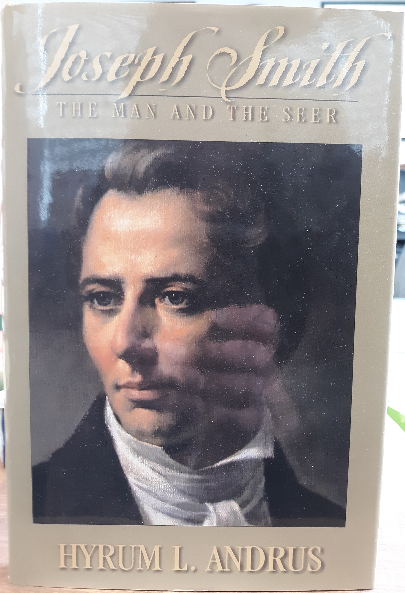 Joseph Smith: The Man and The Seer (1979) ~ by Hyrum L. Andrus