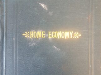 1895 - Waste Not, Want Not, Home Economy ETC. (2nd Edition) -Compiled and Edited by P. P. Pratt --- "Economy is Wealth"