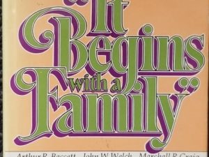 Book of Mormon: It Begins With A Family ~ Multiple Authors: Henry B. Eyring, Jeffrey R. Holland, Orson Scott Card, Jack Welch, etc……