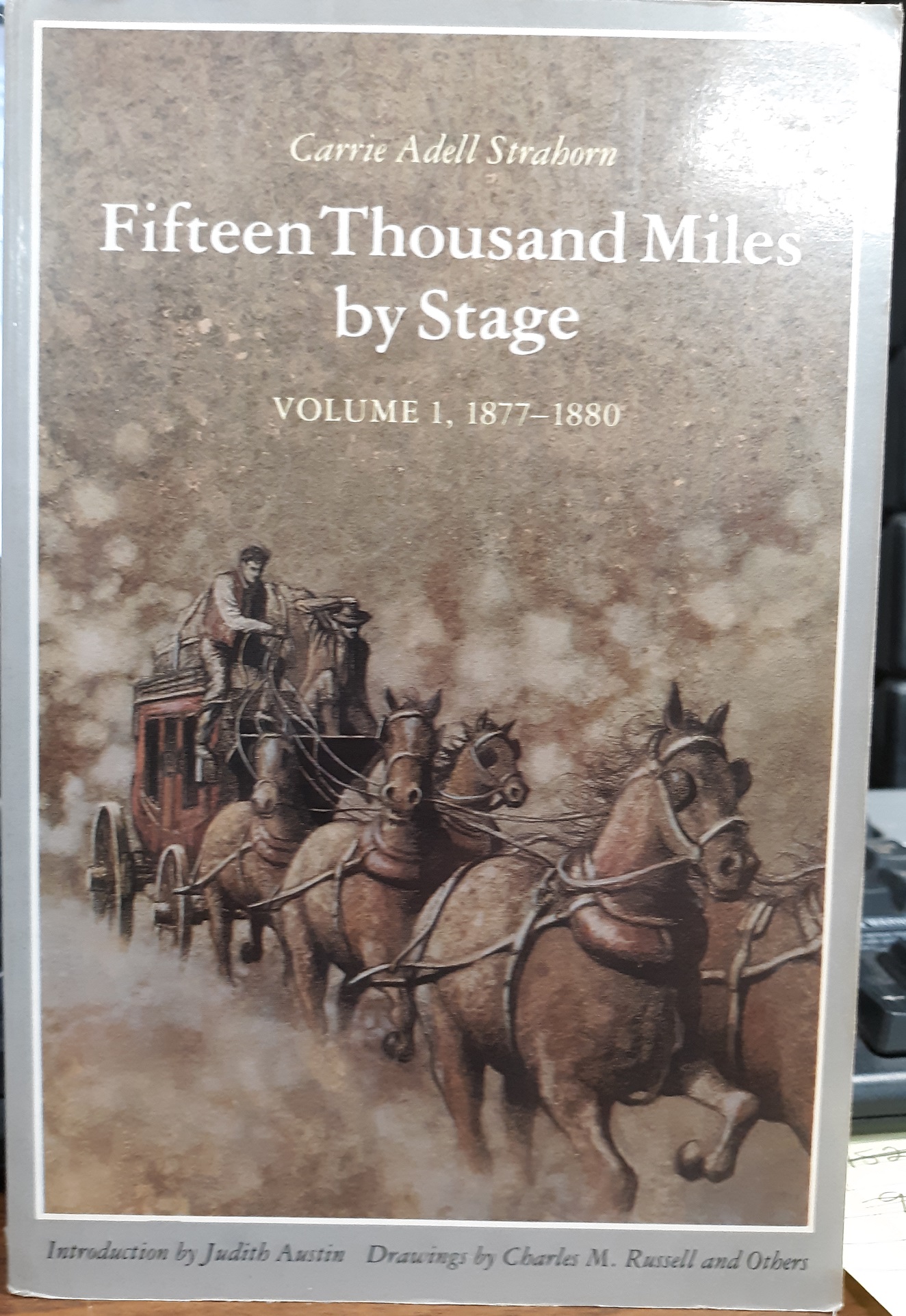 Fifteen Thousand Miles by Stage: Vol. 1, 1877-1880 (1988) ~ by Carrie Adell Strahorn