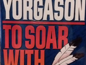1993 – To Soar With The Eagle – Blaine Yorgason