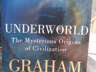 Underworld: The Mysterious Origins of Civilization (2002) ~ by Graham Hancock