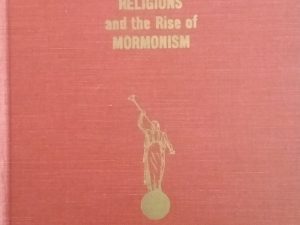 1965 – American Religions and the Rise of Mormonism – Milton V. Backman, Jr.