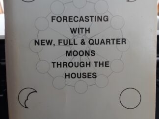 Forecasting with New, Full & Quarter Moons Through the Houses (1980) ~ by Sophia Mason