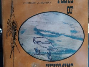 Military Posts of Wyoming (1974) ~ by Robert A. Murray