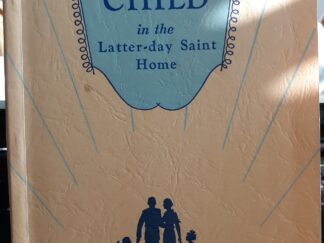 Parent and Child in the Latter-day Saint Home (1949) ~ by Edith Bowen