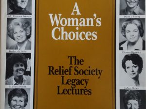 1984 – A Women’s Choice: The Relief Society Legacy Lectures – Numerous Authors