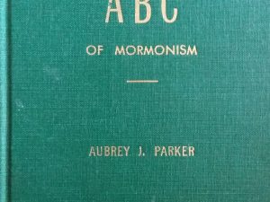 1953 – ABC of Mormonism (Signed) – Aubrey J. Parker