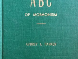 1953 – ABC of Mormonism (Signed) – Aubrey J. Parker