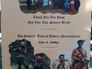 The Settlers' Forts of western Pennsylvania: Thank You Ann Hupp And You, Too, Samuel Brady (1997) ~ by John A. DeMay