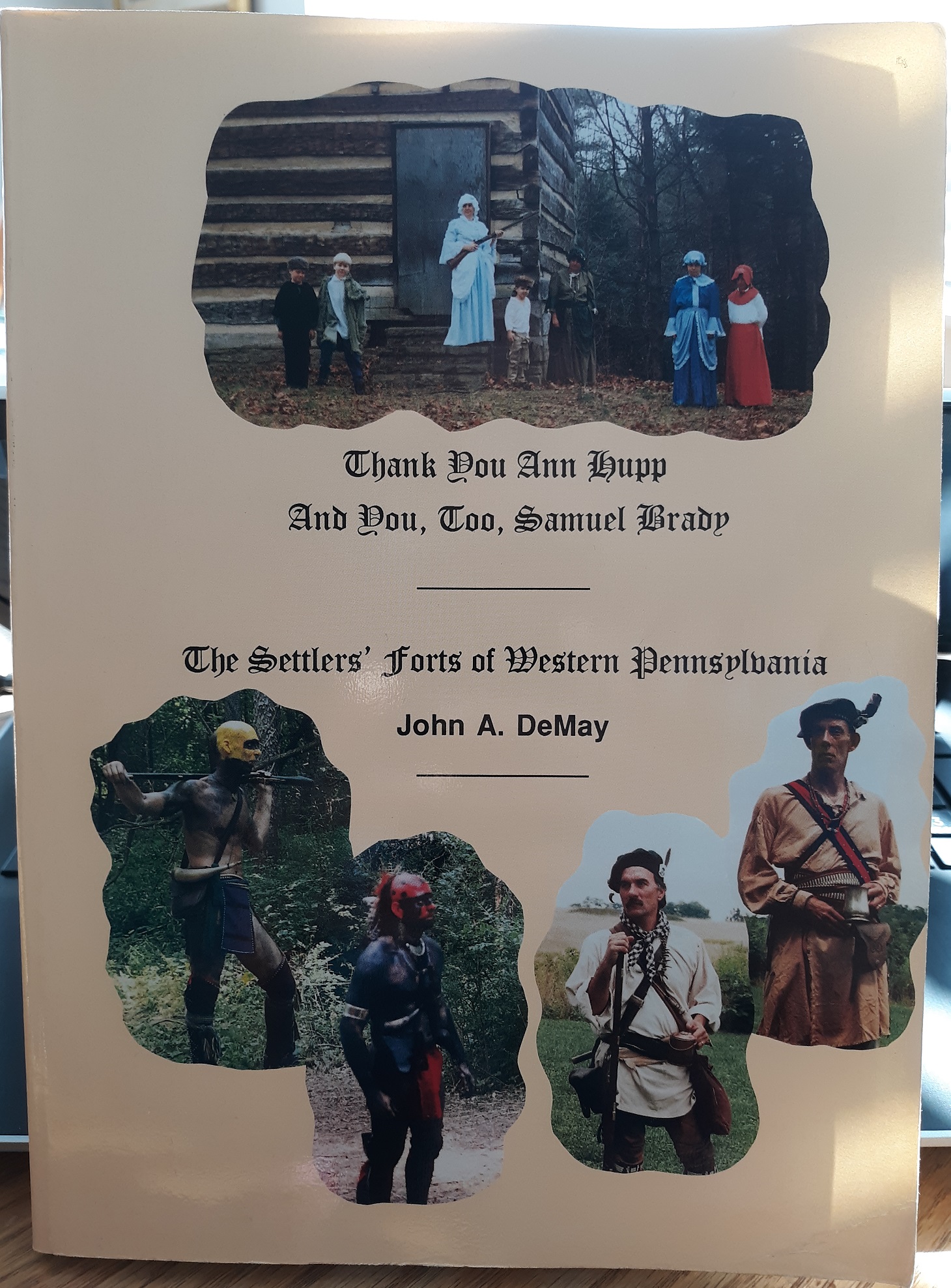 The Settlers’ Forts of western Pennsylvania: Thank You Ann Hupp And You, Too, Samuel Brady (1997) ~ by John A. DeMay