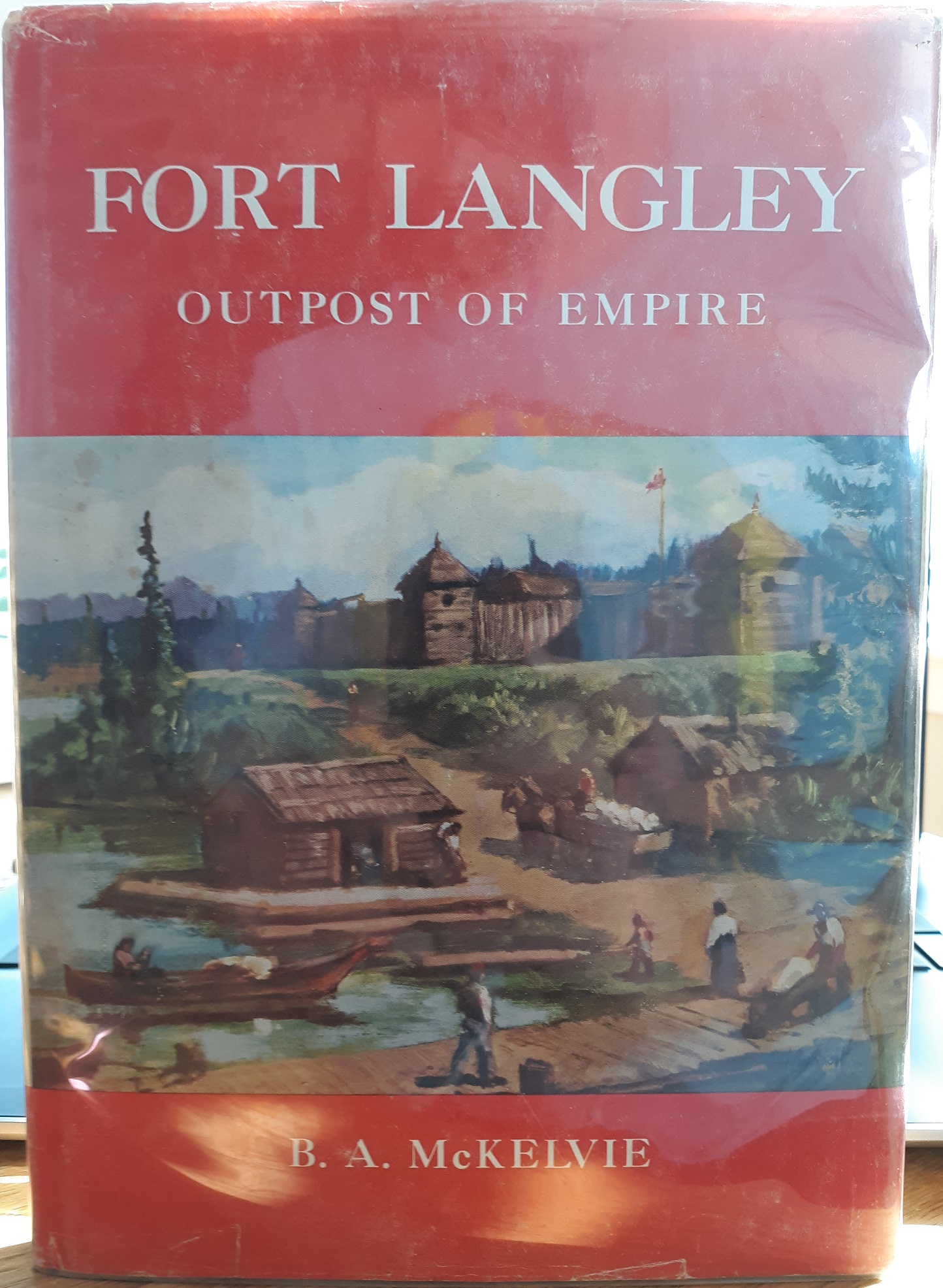 Fort Langley: Outpost of Empire (1957) ~ by B. A. McKelvie