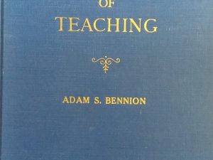 1921 – Principles of Teaching – Adam S. Bennion
