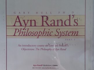 Ayn Rand's Philosophic System (Part 1) (Audio Book on Tape) - Gary Hull Ph. D