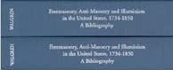 Freemasonry, Anti-Masonry and Illuminism in the United States: 1734-1850 : A Bibliography