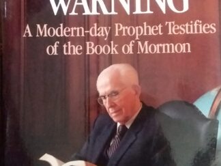 1988 - A Witness And a Warning: A Modern-Day Prophet Testifies of the Book of Mormon - Ezra Taft Benson