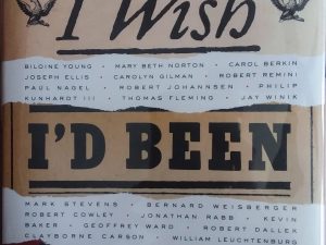 2006 – Twenty Historians Bring to Life Dramatic Events That Changed America: I Wish I’d Been There – Byron Hollinshead