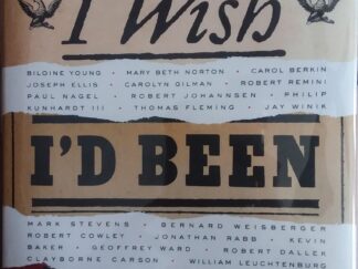 2006 - Twenty Historians Bring to Life Dramatic Events That Changed America: I Wish I'd Been There - Byron Hollinshead