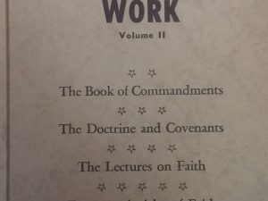 1962 – Joseph Smith Begins His Work (Vol 2 Only) Book of Commandments / Doctrine and Covenants / Lectures on Faith / Fourteen Articles of Faith / — Wilford C. Wood