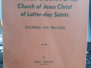 Statement of Beliefs of the Church of Jesus Christ of Latter-day Saints: Doctrines and Practices (1961) ~ by Ariel L. Crowley