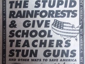 1996 – Let’s Pave the Stupid Rain Forests & Give School Teachers Stun Guns and Other Ways to Save America – Ed Anger