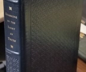 #60 of 75 Copies! ~ Leather ~ Learning in the Light of Truth ~ Merrill J. Bateman