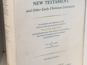A Greek-English Lexicon of the New Testament and Other Early Christian Literature ~ Walter Bauer ~ William F. Arndt & F. Wilbur Gingrich