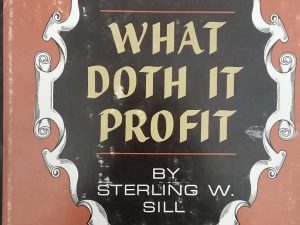 1965 – What Doth It Profit – Sterling W. Sill